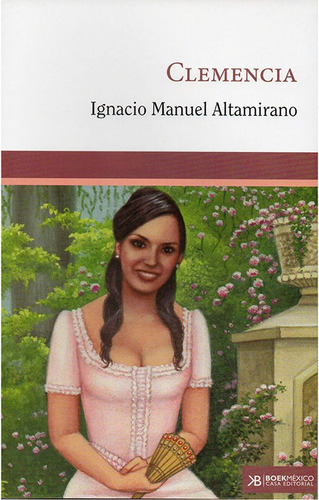 Clemencia, De Altamirano, Ignacio Manuel. Casa Editorial Boek Mexico, Tapa Blanda En Español, 1