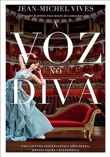 A voz no divã: Uma leitura psicanalítica sobre ópera, música sacra e eletrônica, de Vives, Jean-Michel. Editora 106 Ltda.,Editora 106 Ltda.,Editions Aubier, capa mole em português, 2020