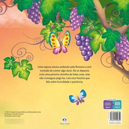 Livro A Raposa E As Uvas - Uma Raposa Estava Andando Pela Floresta E Com Vontade De Comer Algo Doce. Ela Se Deparou Com Uma Parreira Cheinha De Belas Uvas, Mas Não Conseguia Pega-lá. - Humildade