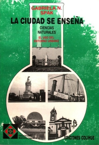 La Ciudad Se Enseña - Spak, Gabriela N, de Spak Gabriela N. Editorial Colihue en español