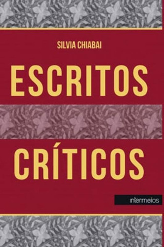 Escritos Críticos, De Chiabai, Silvia. Editora Intermeios, Capa Mole Em Português