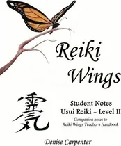 Comprar Reiki Wings, Student Notes, Usui Reiki - Level Ii - Denis...