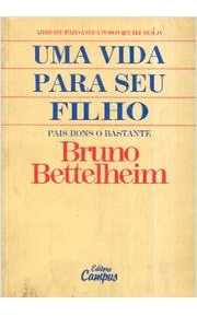 Uma Vida Para Seu Filho Pais Bons O Bastante De Bruno Bettelheim Pela Campus (1988)