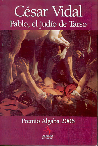 Pablo, El Judío De Tarso, De César Vidal. Editorial Algaba, Tapa Blanda, Edición 1 En Español