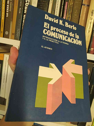 El Proceso De La Comunicación: Introducción A La Teoría Ya L