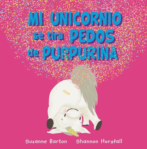Mi Unicornio Se Tira Pedos De Purpurina, De Barton, Suzanne. Editorial Hachette, Tapa Dura En Español