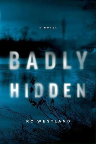 Badly Hidden, De R C Westland. Editorial Polarbear Lane Editions, Tapa Blanda En Inglés