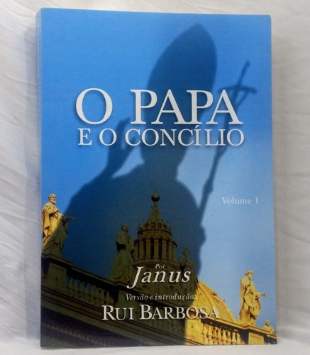 O Papa E O Concílio - Volume 1