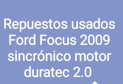 Repuesto Ford Focus  Duratec 2009