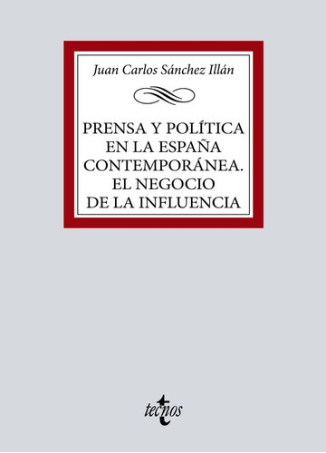 Prensa Y Politica En La Espaãâa Contemporanea. El Negocio De, De Sanchez Illan, Juan Carlos. Editorial Tecnos, Tapa Blanda En Español