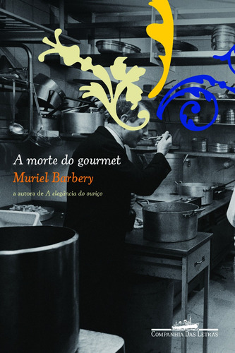 A morte do gourmet, de Barbery, Muriel. Editorial Editora Schwarcz SA, capa mole em português, 2009