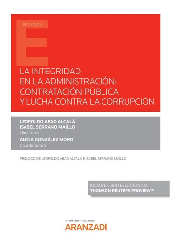 LA INTEGRIDAD EN LA ADMINISTRACION CONTRATACION PUBLICA Y LUCHA CONTRA, de ALICIA GONZALEZ MORO. Editorial Aranzadi, tapa blanda en español
