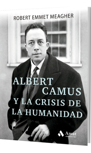 Albert Camus Y La Crisis De La Humanidad - Robert Emmet Meag