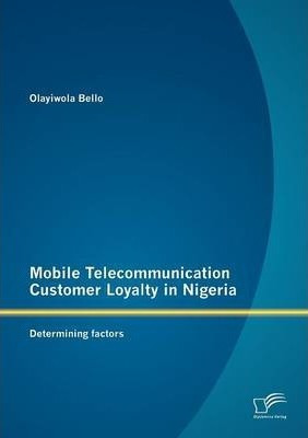 Libro Mobile Telecommunication Customer Loyalty In Nigeri...