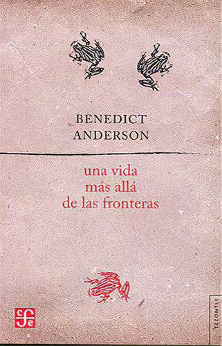 Una vida más allá de las fronteras, de Benedict Anderson. Serie 6071669315, vol. 1. Editorial Fondo de Cultura Económica, tapa blanda, edición 2020 en español, 2020