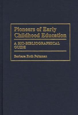Libro Pioneers Of Early Childhood Education: A Bio-biblio...