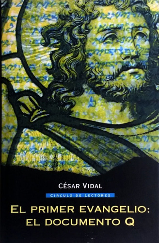 Primer Evangelio El Documento Q Cesar Vidal