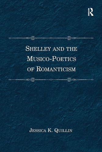 Libro:  Shelley And The Musico-poetics Of Romanticism