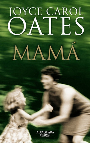 Libro Mamã¡ - Oates, Joyce Carol