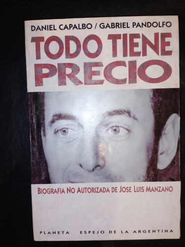 Libro Todo Tiene Precio José Luis Manzano Capalbo Pandolfo