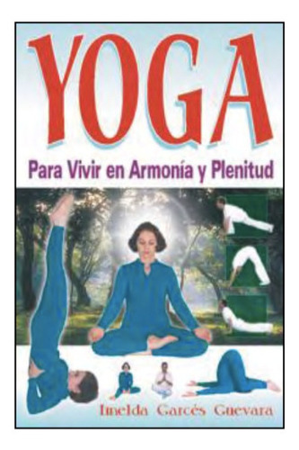 Yoga. Para Vivir En Armonía  Y Salud. I. Garcés Guevara, De I. Garcés Guevara. Grupo Editorial Tomo, Tapa Blanda En Español