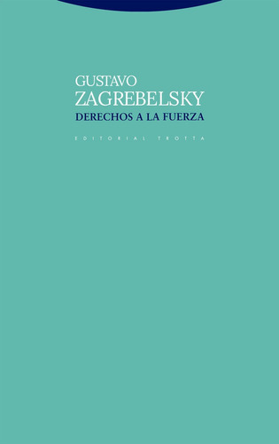 Libro Derechos A La Fuerza - Zagrebelsky, Gustavo