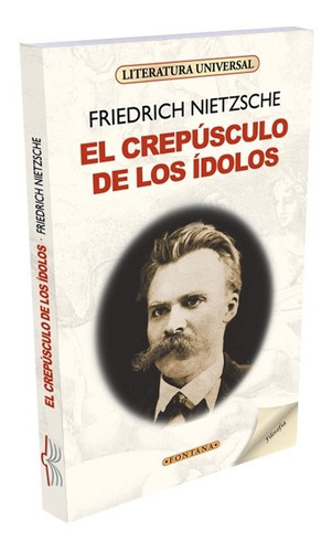 El Crepúsculo De Los Ídolos Friedrich Nietzche Fontana