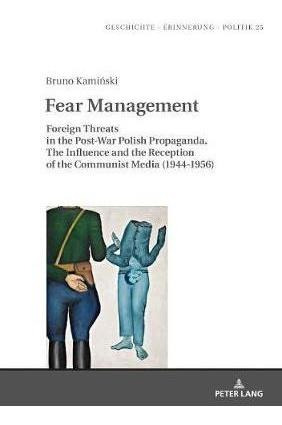 Fear Management : Foreign Threats In The Post-war Polish ...