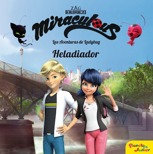 Miraculous. Las Aventuras De Ladybug. Heladiador, De Miraculous. Editorial Planeta Junior, Tapa Dura En Español