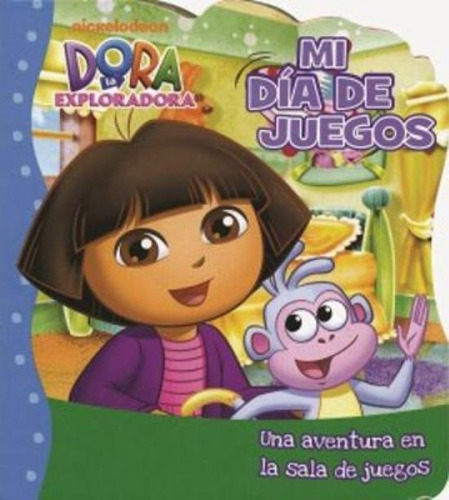 Dora La Exploradora. Mi Dia De Juegos, De Nickelodeon. Editorial Parragon, Tapa Tapa Blanda En Español