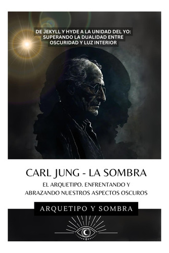 Libro: Carl Jung - La Sombra: Enfrentando Los Aspectos Oscur