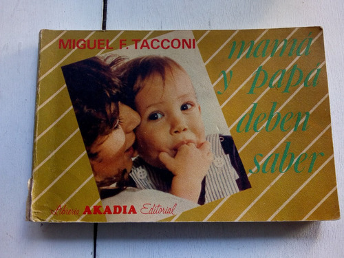 Mama Y Papa Deben Saber De Miguel F Tacconi (usado)