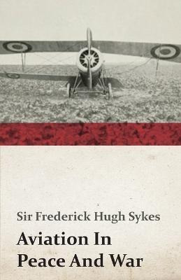 Libro Aviation In Peace And War - Frederick Hugh Sir Sykes