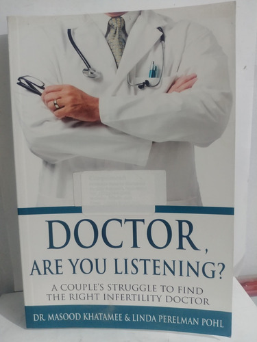 Doctor , Are You Listening? Dr. Masood Khatamee & Linda P.