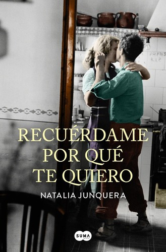 Libro: Recuérdame Por Qué Te Quiero. Junquera, Natalia. Su