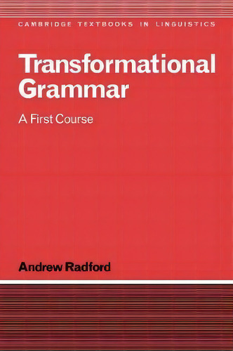 Cambridge Textbooks In Linguistics: Transformational Grammar: A First Course, De Andrew Radford. Editorial Cambridge University Press, Tapa Blanda En Inglés