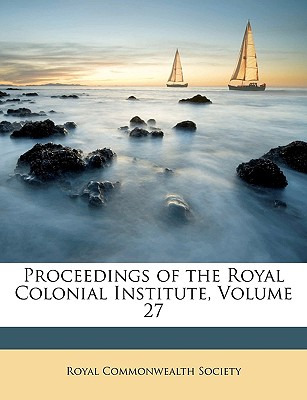 Libro Proceedings Of The Royal Colonial Institute, Volume...