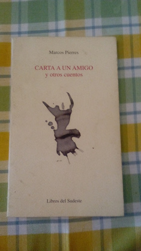 Libro: Carta A Un Amigo Y Otros Cuentos, Marcos Pierres