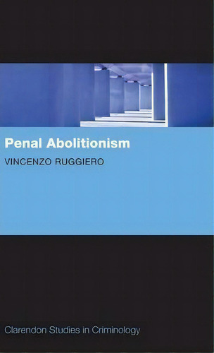 Penal Abolitionism, De Vincenzo Ruggiero. Clarendon Studies In Criminology, Vol. 1. Editorial Oxford University Press, Tapa Dura En Inglés