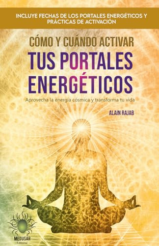 Como Y Cuando Activar Tus Portales Energeticos: Aprovecha La