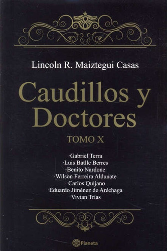 Caudillos Y Doctores. Tomo X - Maiztegui, Lincon R