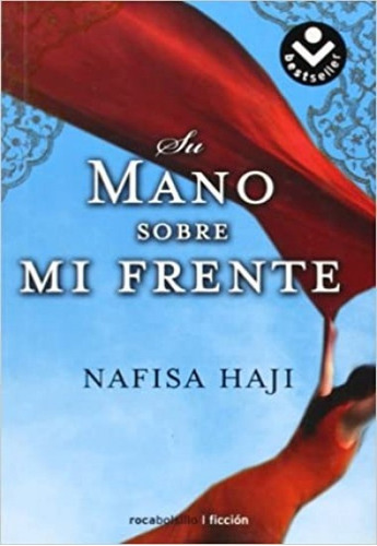 Su Mano Sobre Mi Frente, de Nafisa Haji. Editorial Roca Bolsillo, tapa blanda, edición 1 en español