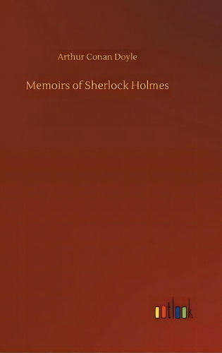 Memoirs Of Sherlock Holmes, De Sir Arthur An Doyle. Editorial Outlook Verlag, Tapa Dura En Inglés