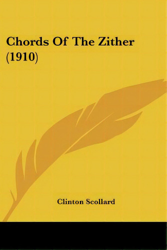 Chords Of The Zither (1910), De Scollard, Clinton. Editorial Kessinger Pub Llc, Tapa Blanda En Inglés