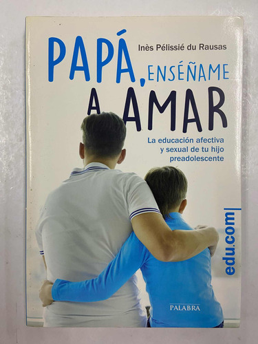 Papa Enseñame A Amar - Ines Pelissie Du Rausas