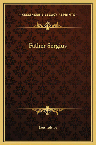 Father Sergius, De Tolstoy, Leo. Editorial Kessinger Pub Llc, Tapa Dura En Inglés