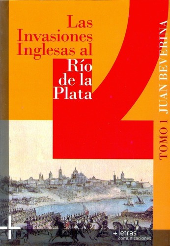 Las Invasiones Inglesas Al Rio De La Plata Tomo 1 -, De Beverina, Juan Bartolomé. Editorial #¿nombre? En Español