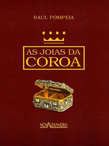 As Joias Da Coroa, De Pompeia, Raul. Editora Nova Alexandria, Capa Mole Em Português
