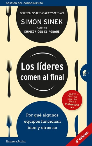 Los Líderes Comen al Final: Por qué algunos equipos funcionan y otros no, de Simon Sinek., vol. 1. Editorial E. ACTIVA, tapa blanda, edición 1 en español, 2023