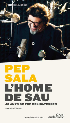 Pep Sala. L'home De Sau: 40 Anys De Pop Delicatessen: 3 (roc